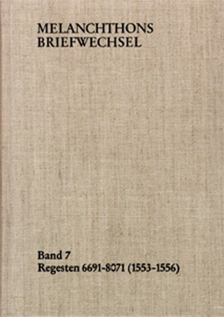 Melanchthons Briefwechsel / Band 7: Regesten 6691-8071 (1553-1556) (Hardcover)