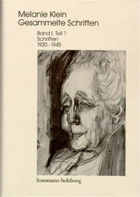 Melanie Klein: Gesammelte Schriften / Band I,1: Schriften 1920-1945, Teil 1 (Hardcover)