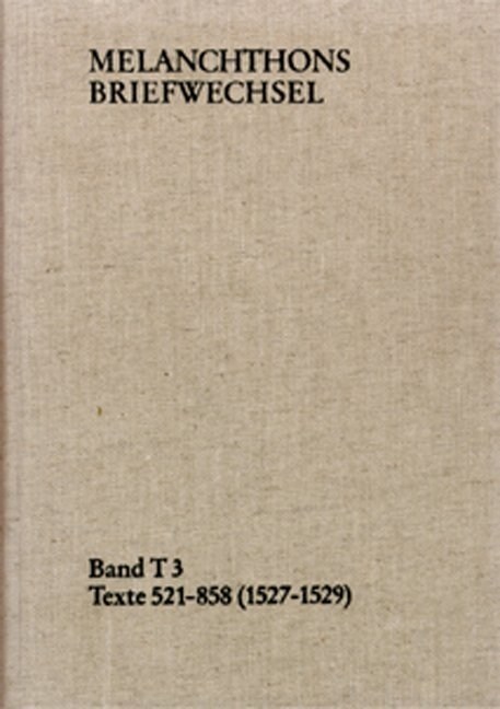 Melanchthons Briefwechsel / Band T 3: Texte 521-858 (1527-1529) (Hardcover)