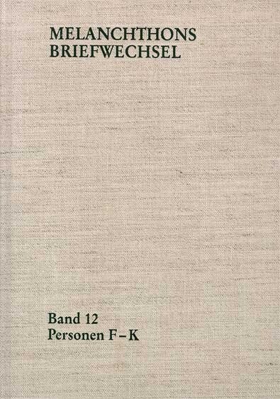 Melanchthons Briefwechsel / Regesten. Band 12: Personen F-K (Hardcover)