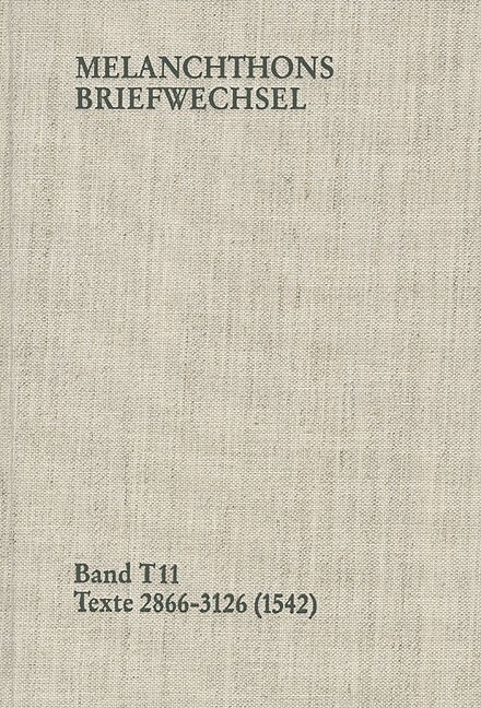 Philipp Melanchthon, Band T 11: Texte 2866-3126 (1542) (Hardcover)