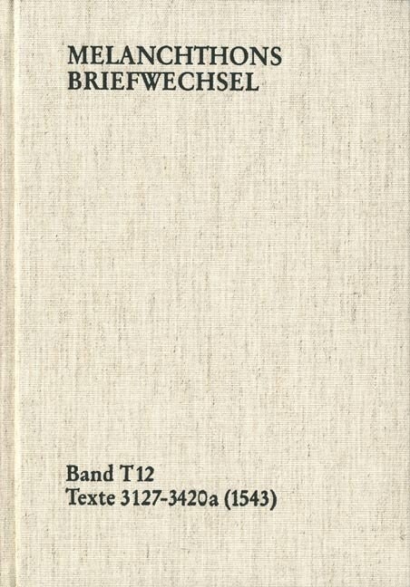 Melanchthons Briefwechsel / Band T 12: Texte 3127-3420a (1543) (Hardcover)