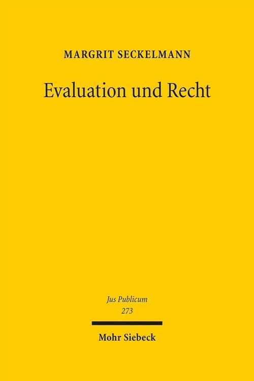 Evaluation Und Recht: Strukturen, Prozesse Und Legitimationsfragen Staatlicher Wissensgewinnung Durch (Wissenschafts-)Evaluationen (Hardcover)