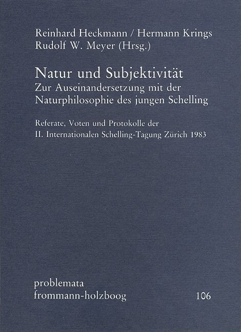 Natur Und Subjektivitat: Zur Auseinandersetzung Mit Der Naturphilosophie Des Jungen Schelling. Referate, Voten Und Protokolle Der II. Internati (Paperback)