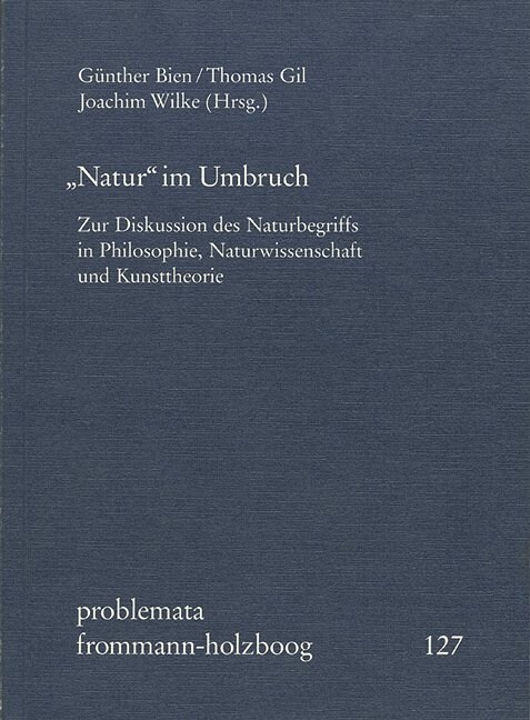 Natur Im Umbruch: Zur Diskussion Des Naturbegriffs in Philosophie, Naturwissenschaft Und Kunsttheorie (Paperback)