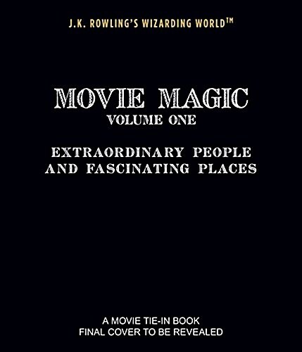 J.K. Rowlings Wizarding World: Movie Magic Volume One: Extraordinary People and Fascinating Places (Hardcover)