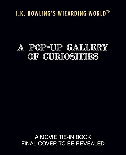 J.K. Rowlings Wizarding World: A Pop-Up Gallery of Curiosities (Hardcover)