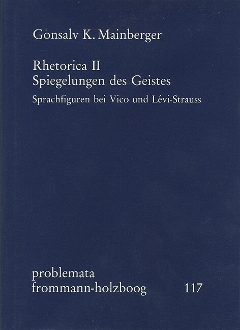 Rhetorica II: Spiegelungen Des Geistes. Sprachfiguren Bei Vico Und Levi-Strauss (Hardcover)