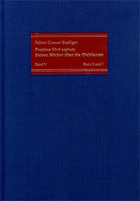 Julius Caesar Scaliger, Lateinisch-Deutsche Ausgabe / Band V: Buch 6 Und 7 (Hardcover)