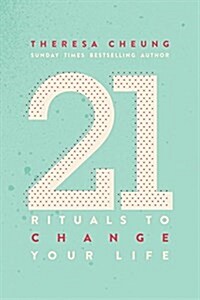 21 Rituals to Change Your Life : Daily Practices to Bring Greater Inner Peace and Happiness (Paperback, New ed)