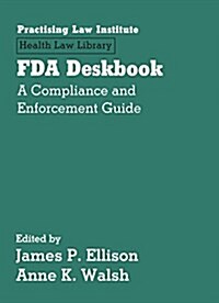 FDA Deskbook: A Compliance and Enforcement Guide (Hardcover)