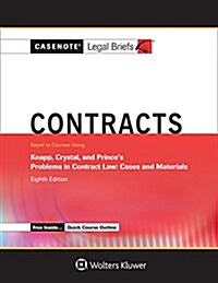 Casenote Legal Briefs for Contracts, Keyed to Knapp, Crystal, and Prince (Paperback, 8)