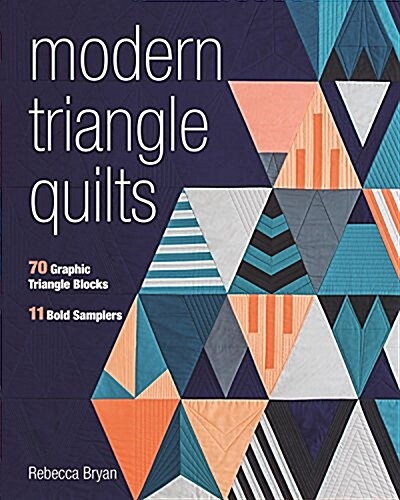 Modern Triangle Quilts: 70 Graphic Triangle Blocks - 11 Bold Samplers (Paperback)