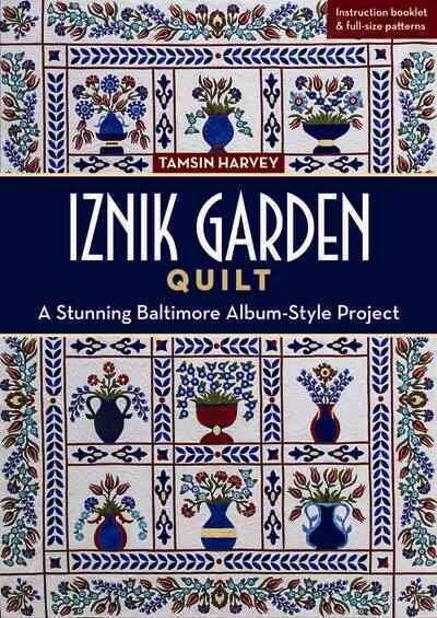 Iznik Garden Quilt: A Stunning Baltimore Album-Style Project (Paperback)