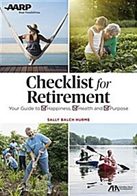 Aba/AARP Get the Most Out of Retirement: Checklist for Happiness, Health, Purpose and Financial Security (Paperback)