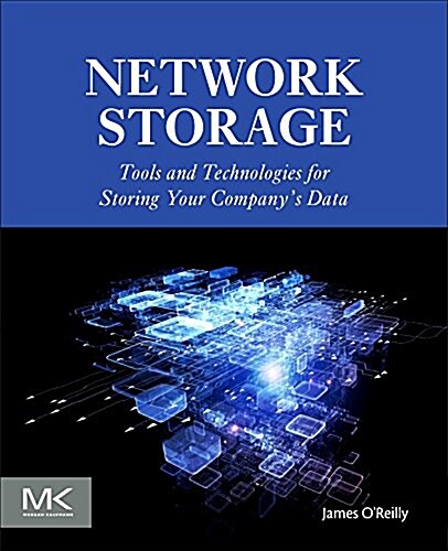 Network Storage: Tools and Technologies for Storing Your Companys Data (Paperback)