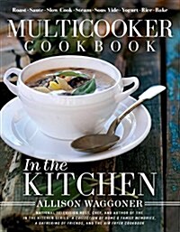 Multicooker Cookbook: In the Kitchen (Hardcover)