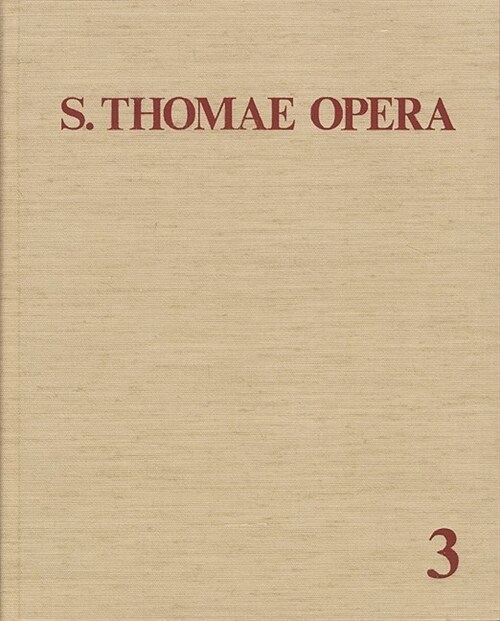 Thomas Von Aquin: Opera Omnia / Band 3: Quaestiones Disputatae - Quaestiones Quodlibetales - Opuscula (Hardcover)