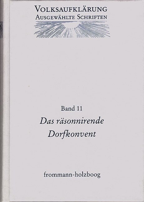 Johann Adam Christian Thon (1739-1809): Das Rasonnirende Dorfkonvent, Eine Gemeinnutzige Okonomisch-Moralisch-Politische Schrift Fur Den Burger Und La (Hardcover, 1., Neudruck De)