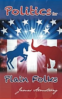 Politics for Plain Folks (Paperback)