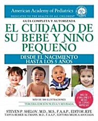 El Cuidado de Su Beb?Y Ni? Peque?: Desde El Nacimiento Hasta Los Cinco A?s (Paperback)