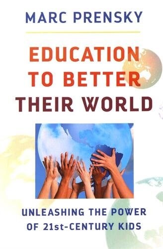 Education to Better Their World: Unleashing the Power of 21st-Century Kids (Paperback)