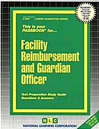 Facility Reimbursement and Guardian Officer: Passbooks Study Guide (Spiral)