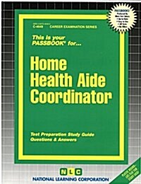 Home Health Aide Coordinator: Passbooks Study Guide (Spiral)