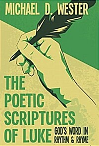 The Poetic Scriptures of Luke: Gods Word in Rhythm & Rhyme (Hardcover)