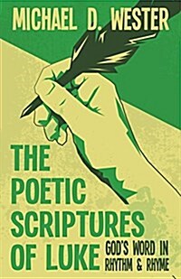 The Poetic Scriptures of Luke: Gods Word in Rhythm & Rhyme (Paperback)
