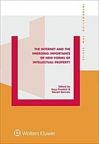 The Internet and the Emerging Importance of New Forms of Intellectual Property (Hardcover)