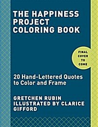 The Happiness Project Mini Posters: A Coloring Book: 20 Hand-Lettered Quotes to Pull Out and Frame (Paperback)