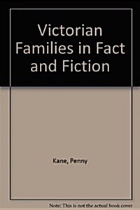 Victorian Families in Fact and Fiction (Hardcover)