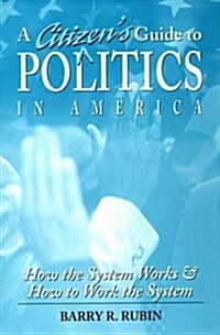 A Citizens Guide to Politics in America (Paperback)
