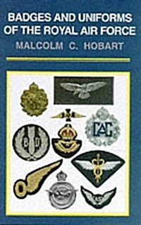 Badges and Uniforms Of The Royal Air Force (Hardcover)