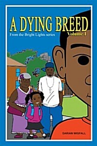 A Dying Breed Volume 1: From the Bright Lights Series (Paperback)