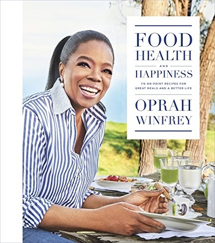 Food, Health, and Happiness: 115 On-Point Recipes for Great Meals and a Better Life (Hardcover)