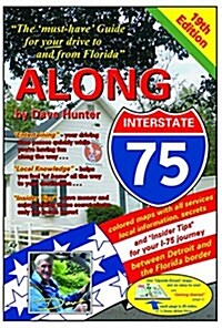 Along Interstate-75, 19th Edition: The must Have Guide for Your Drive to and from Florida (Paperback, 19, Nineteenth Edit)