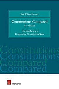 Constitutions Compared : An Introduction to Comparative Constitutional Law (Paperback, 4 Revised edition)