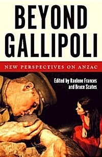 Beyond Gallipoli: New Perspectives on Anzac (Paperback)