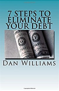 7 Steps to Eliminate Your Debt (Paperback)