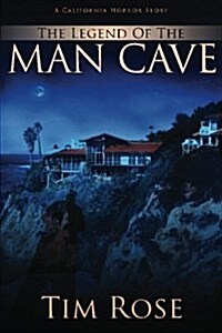 The Legend of the Man Cave: A California Horror Story (Paperback)