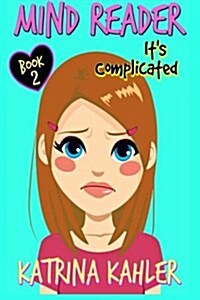 Mind Reader - Book 2: Its Complicated: (Diary Book for Girls Aged 9-12) (Paperback)