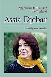 Approaches to Teaching the Works of Assia Djebar (Hardcover)