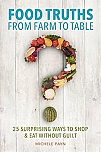 Food Truths from Farm to Table (Paperback)