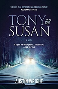 [중고] Tony and Susan: The Riveting Novel That Inspired the New Movie Nocturnal Animals (Paperback)