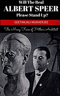 Will the Real Albert Speer Please Stand Up?: The Many Faces of Hitlers Architect (Paperback)