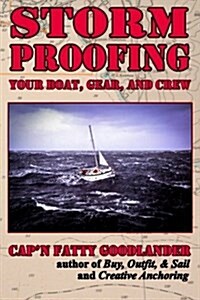 Storm Proofing your Boat, Gear, and Crew: Surviving a large storm aboard a small boat on a big ocean (Paperback)