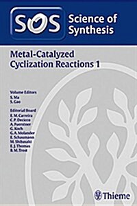 Science of Synthesis: Metal-Catalyzed Cyclization Reactions Vol. 1 (Hardcover)