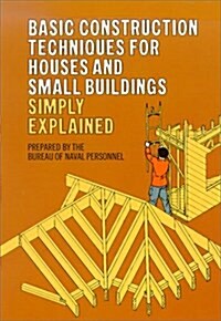 Basic Construction Techniques for Houses and Small Buildings Simply Explained (Paperback, First, as such)